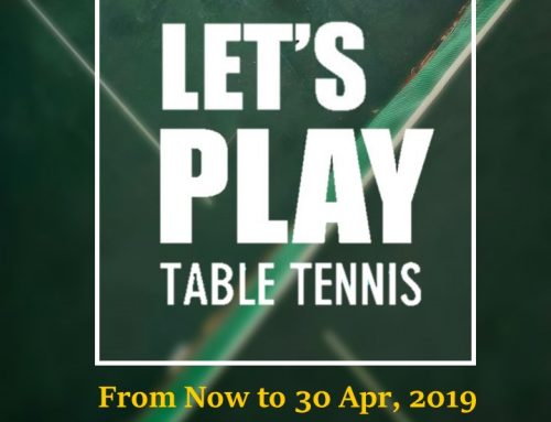 Let’s Play Table Tennis (From Now to 30 April 2019)